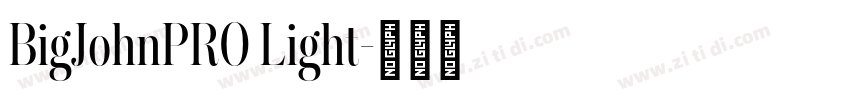 BigJohnPRO Light字体转换 BigJohnPRO Light字体转换